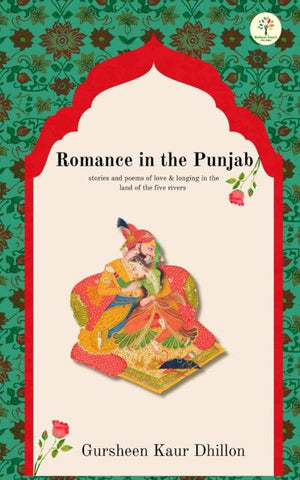 Romance in the Punjab: Stories and poems of love & longing......