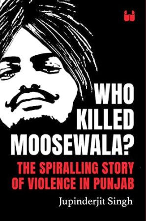 Who Killed Moosewala? The Spiralling Story of Violence in Punjab