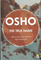 The True Name: Talks on the Japuji-Saheb of Guru Nanak Dev
