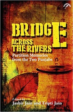 Bridge Across the Rivers: Partition Memories from the Two Punjabs