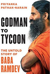 Godman to Tycoon: The Untold Story of Baba Ramdev