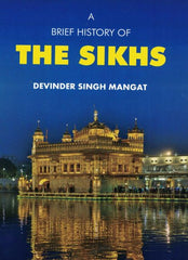 A Brief History of the Sikhs: Multidimensional Sikh Struggles