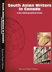 South Asian Writers in Canada: A Bio-Bibliographical Study