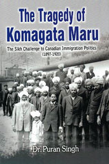 The Tragedy of Komagata Maru: The Sikh Challenge to Canadian Immigration Politices (1897-1920)