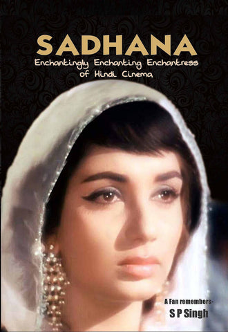 Sadhana: Enchantingly Enchanting Enchantress of Hindi Cinema