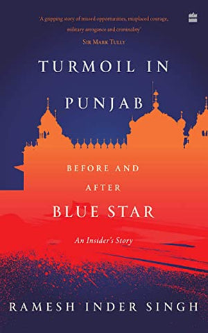 Turmoil In Punjab: Before and After Blue Star: An Insider's Story