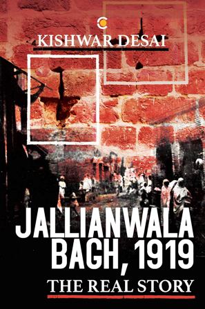 Jallianwala Bagh, 1919: The Real Story