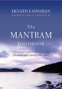 The Mantram Handbook: A Practical Guide to Choosing Your Mantram and Calming Your Mind