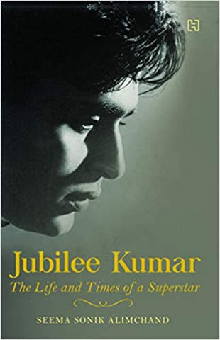 Jubilee Kumar: The life and Times of a Superstar