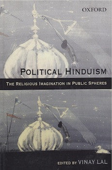 Political Hinduism: The Religious Imagination in Public Spheres