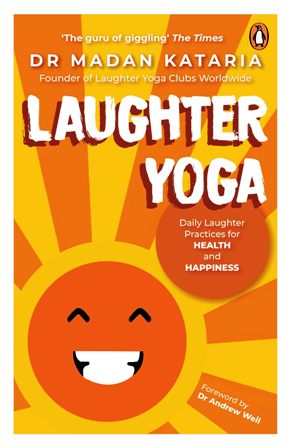Laughter Yoga: Daily Practices For Health And Happiness