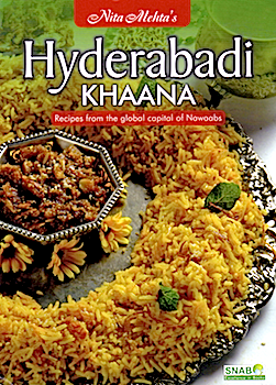 Hyderbadi Khaana: Recipes from the Global Capital of Nawaabs