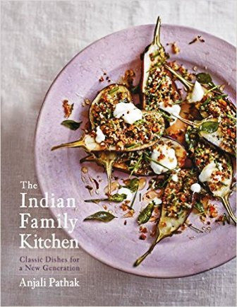 The Indian Family Kitchen: Classic Dishes for a New Generation