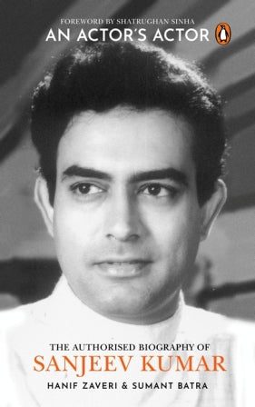 An Actor’s Actor: An Authorized Biography of Sanjeev Kumar