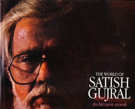 The World of Satish Gujral: In His Own Words