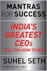 Mantras for Success: India's Greatest CEOs Tell You How to Win