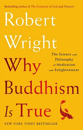 Why Buddhism is True: The Science and Philosophy of Meditation and Enlightenment