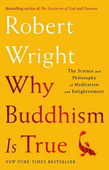 Why Buddhism is True: The Science and Philosophy of Meditation and Enlightenment