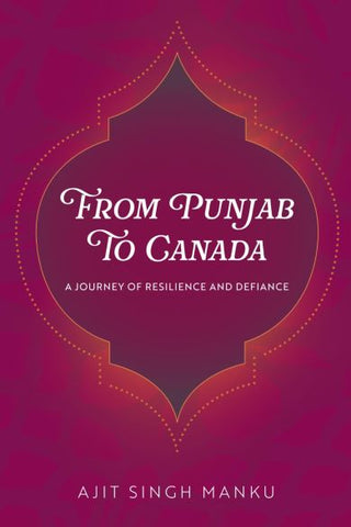 From Punjab To Canada: A Journey of Resilience and Defiance