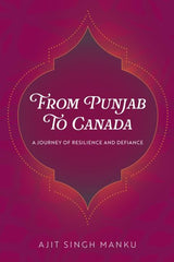 From Punjab To Canada: A Journey of Resilience and Defiance