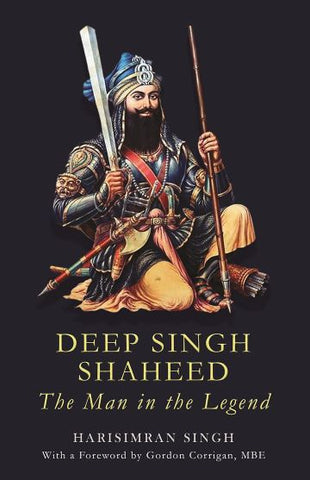 Deep Singh Shaheed: The Man in the Legend