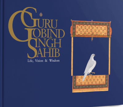 Guru Gobind Singh Sahib: Life, Vision & Wisdom