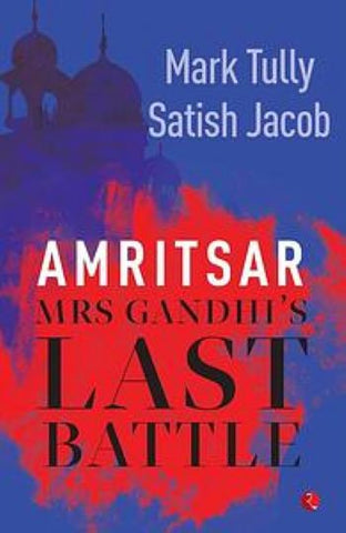 Amritsar: Mrs Gandhi's Last Battle