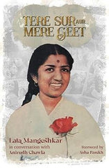 Tere Sur Aur Mere Geet : Lata Mangeshkar in Conversation with Anirudh Chawla