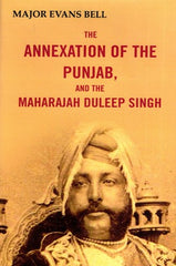 The Annexation of the Punjaub and the Maharajah Duleep Singh