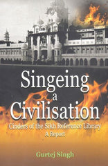 Singeing a Civilisation: Cinders of the Sikh Reference Library - A Report