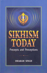 Sikhism Today : Precepts and Perceptions