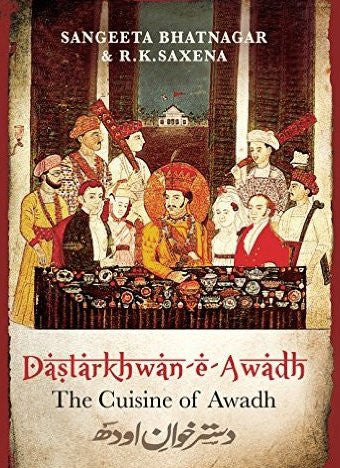 Dastarkhwan-e-Awadh - The Cuisine of Awadh