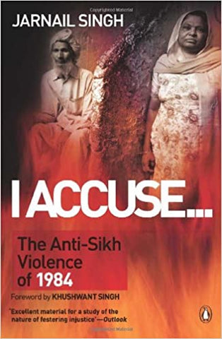 I Accuse... :The Anti-Sikh Violence of 1984