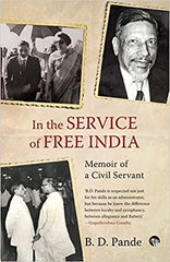 In the Service of Free India:  Memoir of a Civil Servant