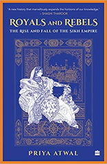 Royals and Rebels: The Rise and Fall of the Sikh Empire