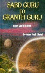 Sabd Guru to Granth Guru: An In Depth Study