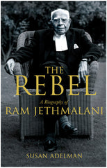The Rebel: A Biography of Ram Jethmalani