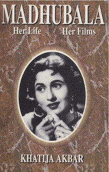 Madhubala: Her Life, Her Films