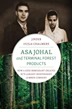 Asa Johal and Terminal Forest Products: How a Sikh Immigrant Created BC’s Largest Independent Lumber Company