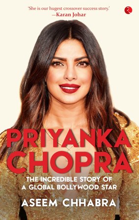 Priyanka Chopra: The Incredible Story of a Global Bollywood Star