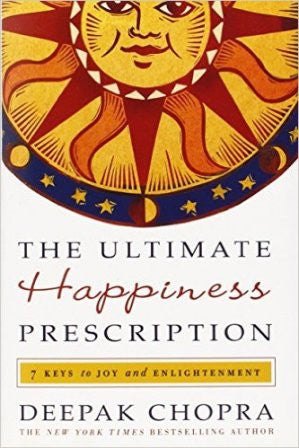 The Ultimate Happiness Prescription: 7 Keys to Joy and Enlightenment