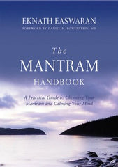 The Mantram Handbook: A Practical Guide to Choosing Your Mantram and Calming Your Mind