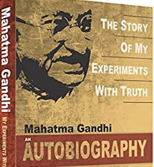 Mahatma Gandhi :The Story of My Experiments with Truth- An Autobiography