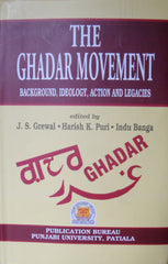 The Ghadar Movement- Background, Ideology Action & Legacies