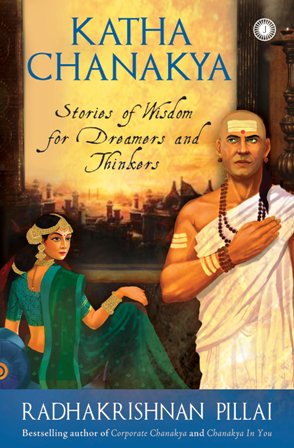 Katha Chanakya: Stories of Wisdom for Dreamers and Thinkers