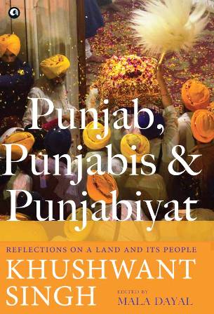 Punjab, Punjabis and Punjabiyat: Refections on a Land and its People