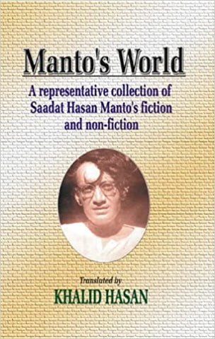Manto's World : A representative collection of Saadat Hasan Manto's fiction and non-fiction