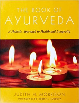 The Book of Ayurveda: A Holistic Approach to Health and Longevity