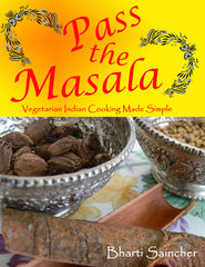 Pass the Masala: Vegetarian Indian Cooking Made Simple