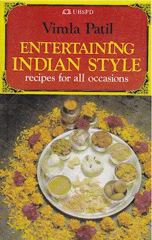 Entertaining Indian Style: Recipes for All Occasions